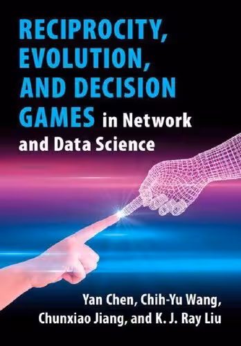 خرید و دانلود نسخه کامل کتاب Reciprocity Evolution and Decision Games in Network and Data Science.