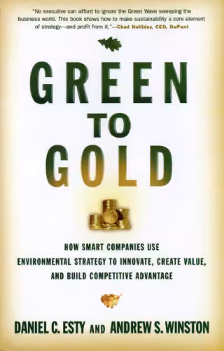 خرید و دانلود نسخه کامل کتاب Green to Gold: How Smart Companies Use Environmental Strategy to Innovate, Create Value, and Build Competitive Advantage