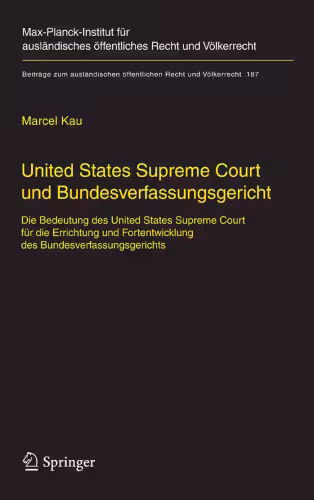 خرید و دانلود نسخه کامل کتاب United States Supreme Court und Bundesverfassungsgericht: Die Bedeutung des United States Supreme Court für die Errichtung und Fortentwicklung des Bundesverfassungsgerichts
