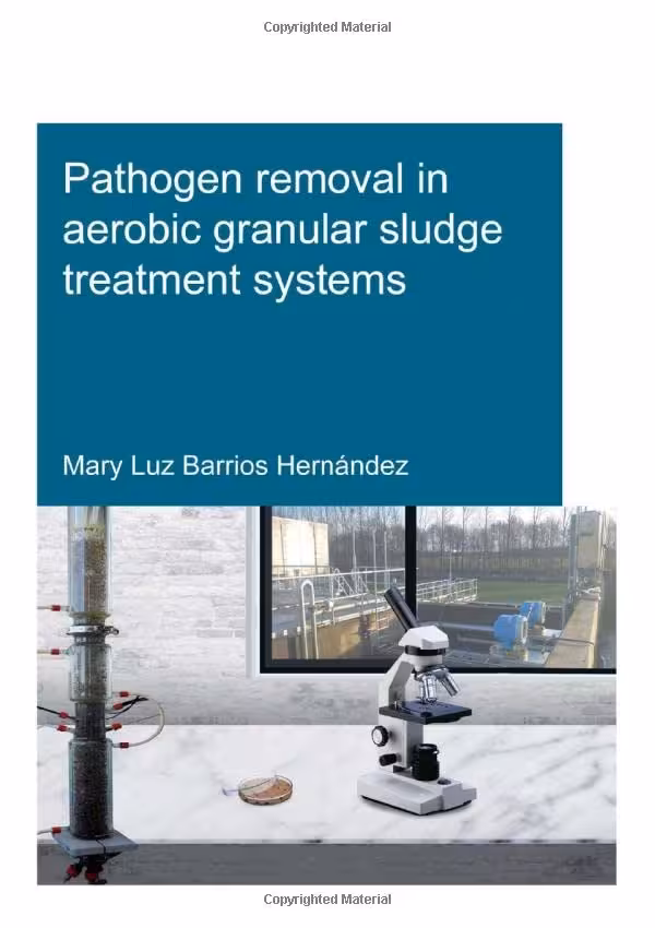 خرید و دانلود نسخه کامل کتاب Pathogen removal in aerobic granular sludge treatment systems