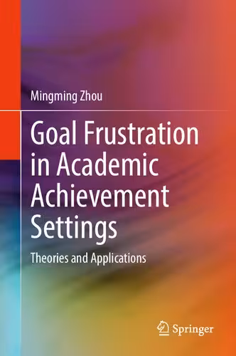 خرید و دانلود نسخه کامل کتاب Goal Frustration in Academic Achievement Settings: Theories and Applications