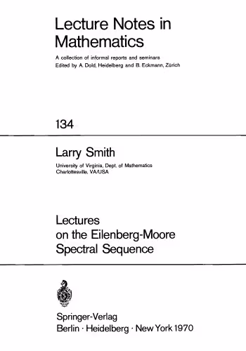 خرید و دانلود نسخه کامل کتاب Lectures on the Eilenberg-Moore spectral sequence