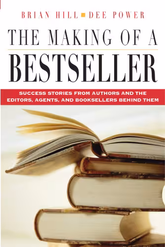 خرید و دانلود نسخه کامل کتاب The Making of a Bestseller: Success Stories from Authors and the Editors, Agents, and Booksellers Behind Them