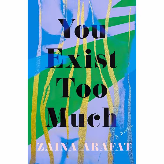 کتاب زبان اصلی You Exist Too Much اثر Zaina Arafat انتشارات Catapult