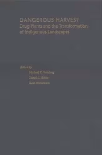 خرید و دانلود نسخه کامل کتاب Dangerous Harvest: Drug Plants and the Transformation of Indigenous Landscapes