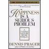 کتاب Happiness Is a Serious Problem اثر Dennis Prager انتشارات تازه ها