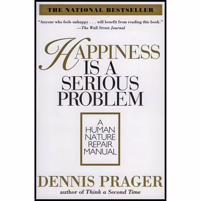 کتاب Happiness Is a Serious Problem اثر Dennis Prager انتشارات تازه ها