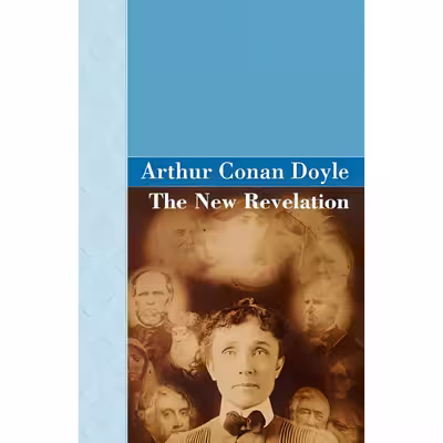 کتاب The New Revelation اثر Arthur Conan Doyle انتشارات Akasha Classics