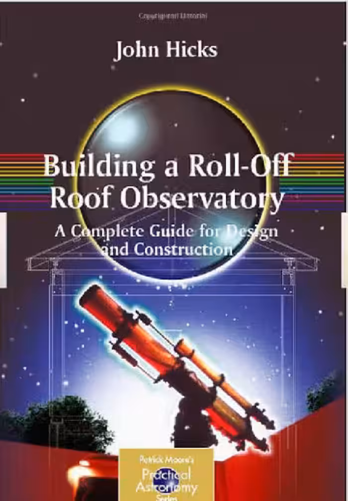 خرید و دانلود نسخه کامل کتاب Building a Roll-Off Roof Observatory: A Complete Guide for Design and Construction