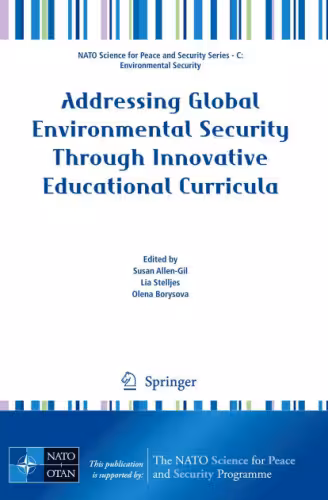خرید و دانلود نسخه کامل کتاب Addressing Global Environmental Security Through Innovative Educational Curricula (NATO Science for Peace and Security Series C: Environmental Security)