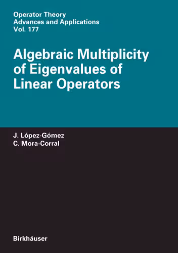 خرید و دانلود نسخه کامل کتاب Algebraic Multiplicity of Eigenvalues of Linear Operators (Operator Theory: Advances and Applications)