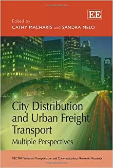 خرید و دانلود نسخه کامل کتاب City Distribution and Urban Freight Transport: Multiple Perspectives (NECTAR Series on Transportation and Communications Networks Research)[2011] - PDF