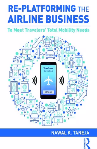 خرید و دانلود نسخه کامل کتاب Re-platforming the Airline Business: To Meet Travelers' Total Mobility Needs