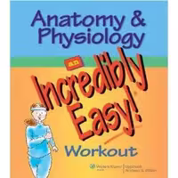 خرید و دانلود نسخه کامل کتاب Anatomy &amp; Physiology Made Incredibly Easy! Workout (Incredibly Easy! Series)