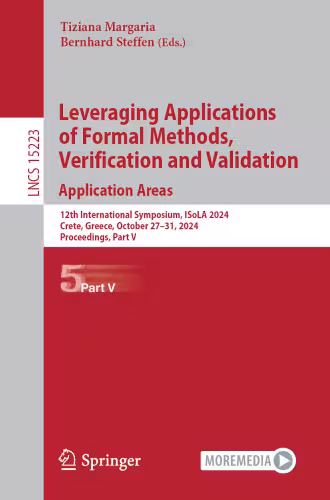 خرید و دانلود نسخه کامل کتاب Leveraging Applications of Formal Methods, Verification and Validation. Application Areas: 12th International Symposium, ISoLA 2024, Proceedings, Part V