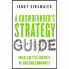 کتاب A Crowdfunder,s Strategy Guide اثر Jamey Stegmaier انتشارات Berrett-Koehler Publishers