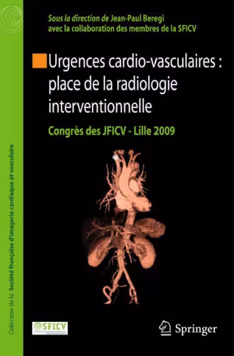 خرید و دانلود نسخه کامل کتاب Urgences cardio-vasculaires : place de la radiologie interventionnelle: Congrès des JFICV Lille 2009 (Collection de la Société française dimagerie cardiaque et vasculaire) (French Edition)