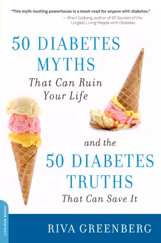 خرید و دانلود نسخه کامل کتاب 50 Diabetes Myths That Can Ruin Your Life: And the 50 Diabetes Truths That Can Save It