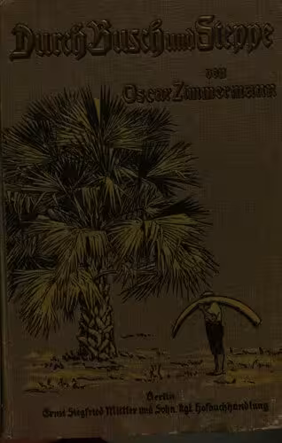 خرید و دانلود نسخه کامل کتاب Durch Busch und Steppe vom Campo bis zum Schari 1892 - 1902 ; ein Beitrag zur Geschichte der Schutztruppe von Kamerun