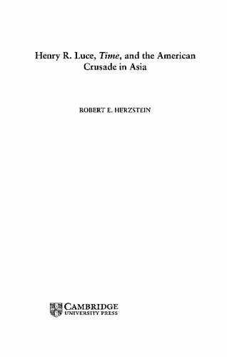 خرید و دانلود نسخه کامل کتاب Henry R. Luce, Time, and the American Crusade in Asia