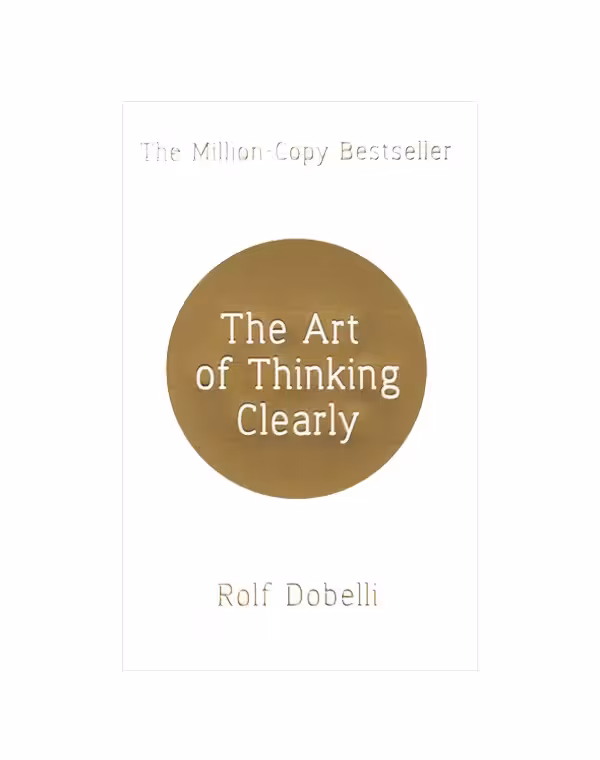 رمان انگلیسی The Art of Thinking Clearly اثر Rolf Dobelli