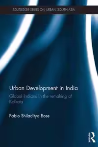 [PDF] دانلود کتاب Urban Development In India - Global Indians In The Remaking Of Kolkata, 2018