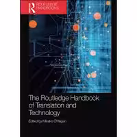 کتاب دانشگاهی The Routledge Handbook of Translation and Technology