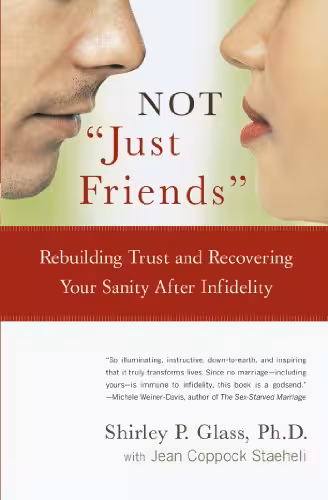 خرید و دانلود نسخه کامل کتاب Not "Just Friends": Rebuilding Trust and Recovering Your Sanity After Infidelity - Pdf