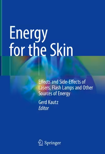 خرید و دانلود نسخه کامل کتاب Energy for the Skin: Effects and Side-Effects of Lasers, Flash Lamps and Other Sources of Energy