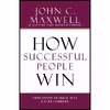 کتاب How Successful People Win اثر John C. Maxwell انتشارات Center Street