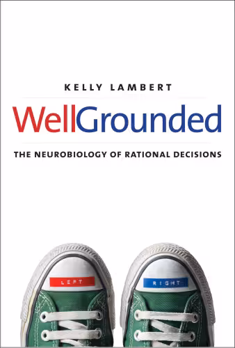 خرید و دانلود نسخه کامل کتاب Well-Grounded: The Neurobiology of Rational Decisions