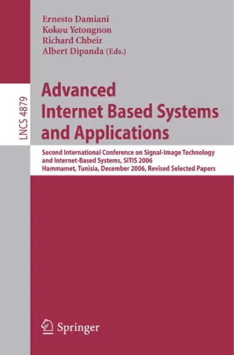 خرید و دانلود نسخه کامل کتاب Advanced Internet Based Systems and Applications: Second International Conference on Signal-Image Technology and Internet-Based Systems, SITIS 2006, Hammamet, ... Applications, incl. Internet Web, and HCI)