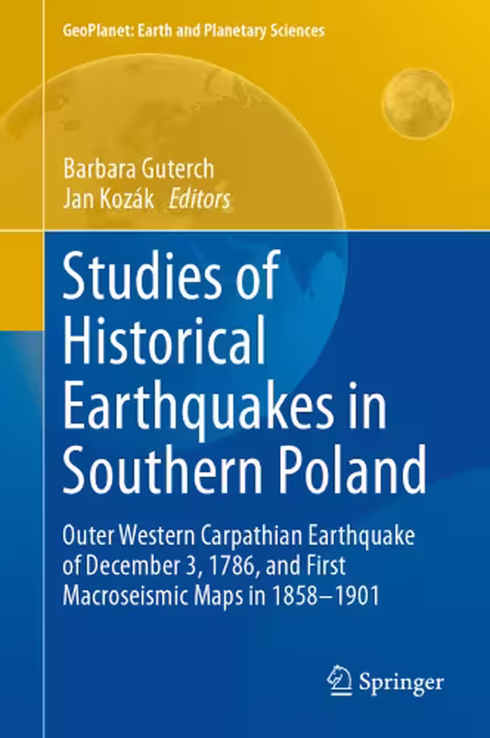 خرید و دانلود نسخه کامل کتاب Studies of Historical Earthquakes in Southern Poland: Outer Western Carpathian Earthquake of December 3, 1786, and First Macroseismic Maps in 1858-1901