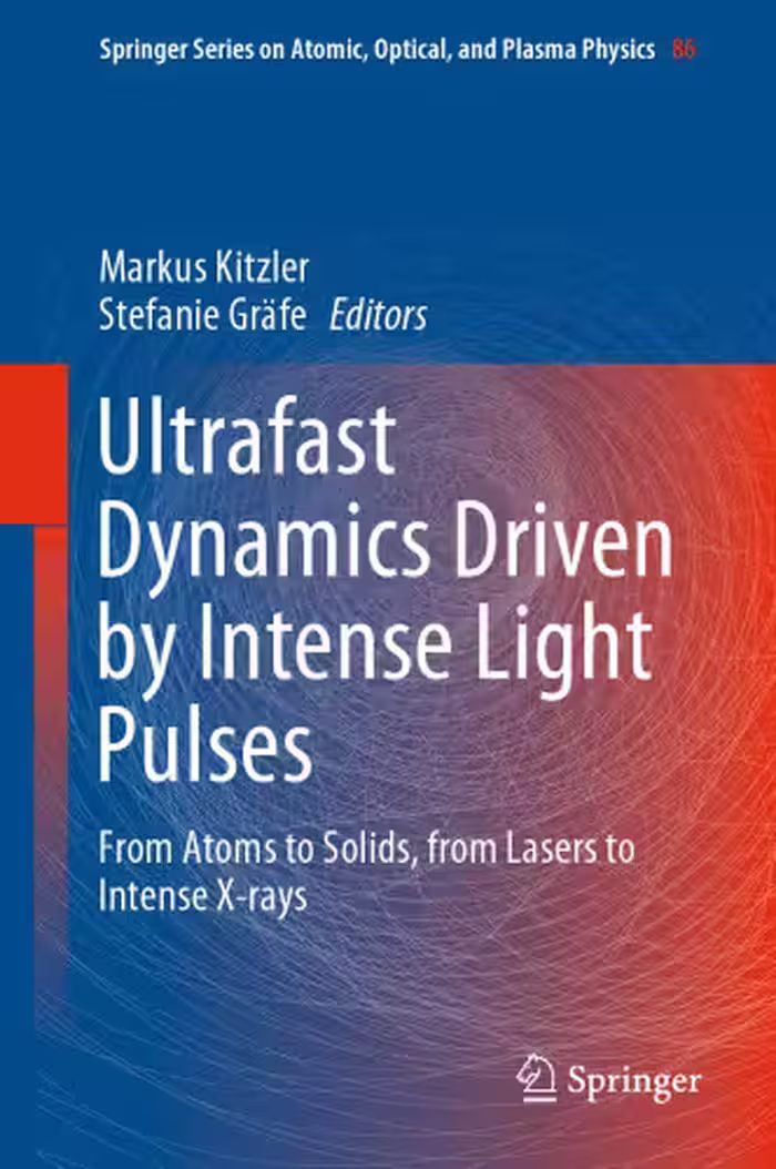 خرید و دانلود نسخه کامل کتاب Ultrafast Dynamics Driven by Intense Light Pulses: From Atoms to Solids, from Lasers to Intense X-rays
