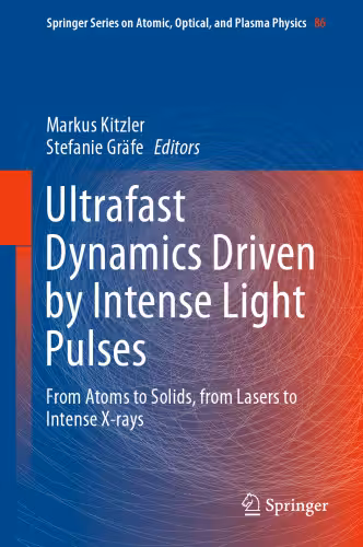 خرید و دانلود نسخه کامل کتاب Ultrafast Dynamics Driven by Intense Light Pulses: From Atoms to Solids, from Lasers to Intense X-rays