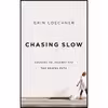 کتاب Chasing Slow اثر Erin Loechner and Hayley Cresswell انتشارات Zondervan on Brilliance 