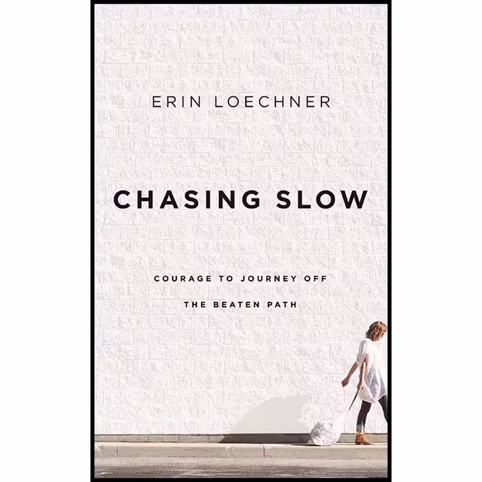 کتاب Chasing Slow اثر Erin Loechner and Hayley Cresswell انتشارات Zondervan on Brilliance 