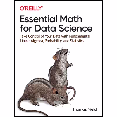کتاب Essential Math for Data Science اثر Thomas Nield انتشارات OReilly Media