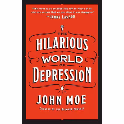 کتاب The Hilarious World of Depression اثر John Moe انتشارات St. Martins Press