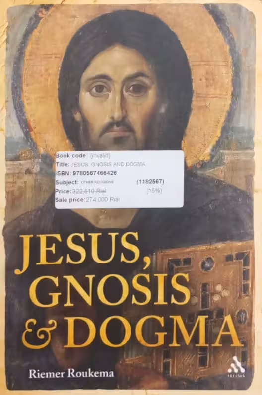 Jesus, Gnosis and Dogma | Riemer Roukema