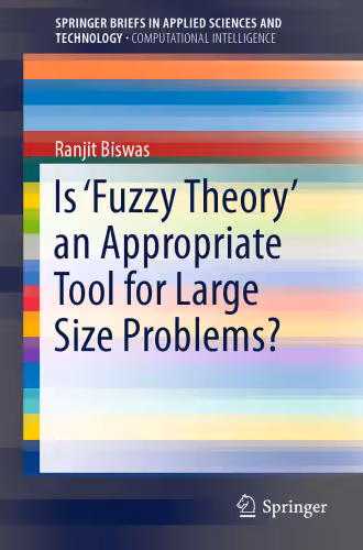 خرید و دانلود نسخه کامل کتاب Is ‘Fuzzy Theory’ an Appropriate Tool for Large Size Problems?