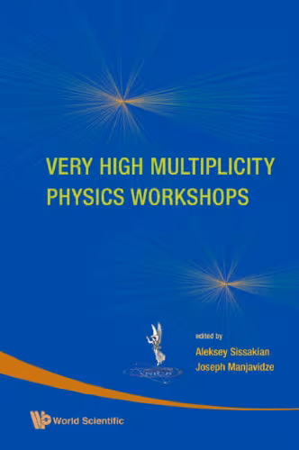 خرید و دانلود نسخه کامل کتاب Very high multiplicity physics workshops: proceedings of the VHM physics workshops, JINR, Dubna, Russia, 17-19 September 2007