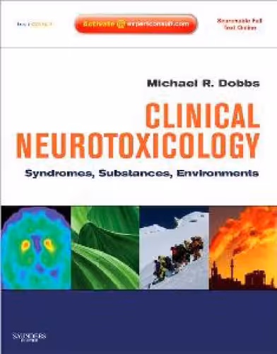 خرید و دانلود نسخه کامل کتاب Clinical Neurotoxicology: Syndromes, Substances, Environments