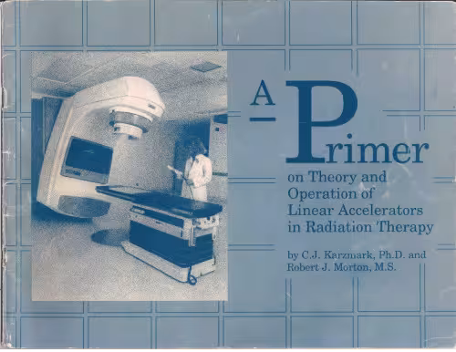 خرید و دانلود نسخه کامل کتاب A Primer on Theory and Operation of Linear Accelerators in Radiation Therapy