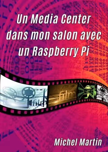 خرید و دانلود نسخه کامل کتاب Un Media Center dans mon salon avec un Raspberry Pi