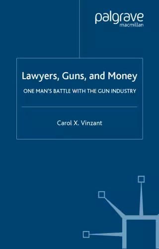 خرید و دانلود نسخه کامل کتاب Lawyers, Guns, and Money: One Man's Battle with the Gun Industry