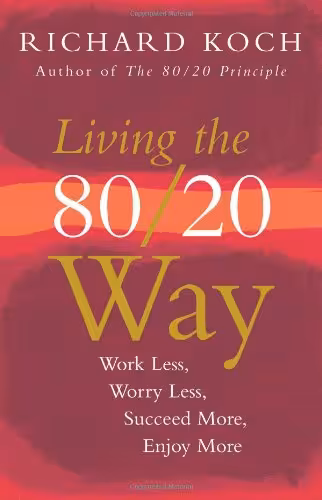 خرید و دانلود نسخه کامل کتاب Living the 80/20 Way: Work Less, Worry Less, Succeed More, Enjoy More