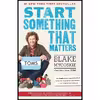 کتاب Start Something That Matters اثر Blake Mycoskie and Gene Stone انتشارات Random House