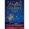 کتاب Fireflies And Family Ties اثر Rachel Hanna انتشارات Rachel Hanna