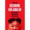 کتاب Becoming Kim Jong Un اثر Jung H. Pak انتشارات Oneworld Publications